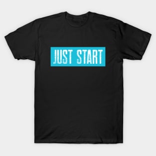 Workout Motivation | Just Start T-Shirt